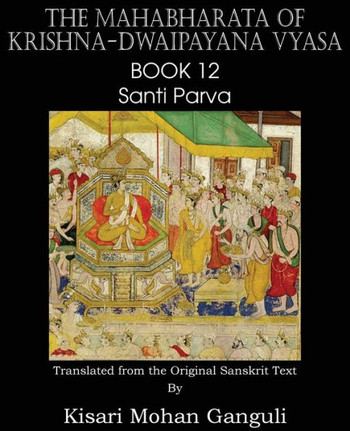 The Mahabharata of Krishna-Dwaipayana Vyasa Book 12 Santi Parva