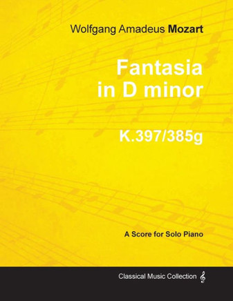 Fantasia in D minor - A Score for Solo Piano K.397/385g 1782