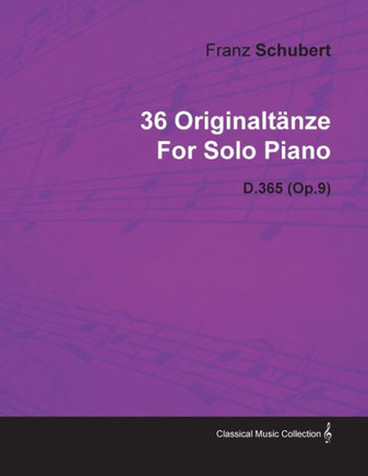 36 Originalt??ze by Franz Schubert for Solo Piano D.365 (Op.9)
