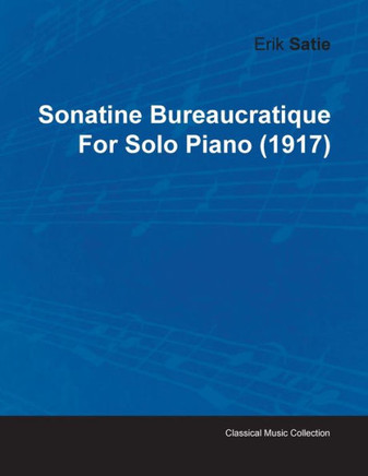 Sonatine Bureaucratique by Erik Satie for Solo Piano (1917)