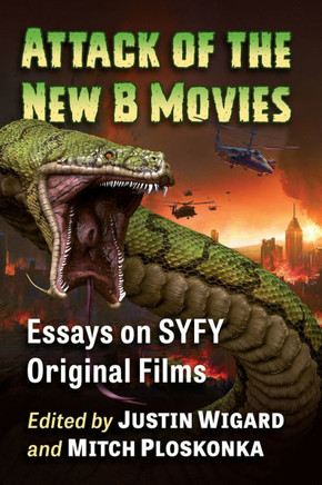 Attack of the New B Movies: Essays on SYFY Original Films