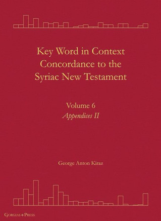 Key Word in Context Concordance to the Syriac New Testament: Volume 6 (Appendices II)
