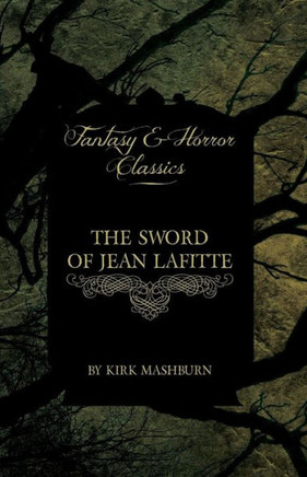 The Sword of Jean Lafitte (Fantasy and Horror Classics)