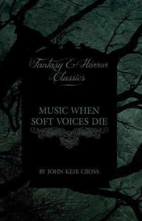 Music When Soft Voices Die (Fantasy and Horror Classics)