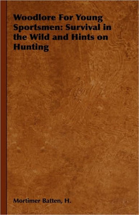Woodlore for Young Sportsmen: Survival in the Wild and Hints on Hunting