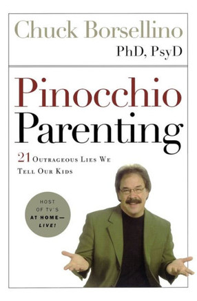 Pinocchio Parenting: 21 Outrageous Lies We Tell Our Kids
