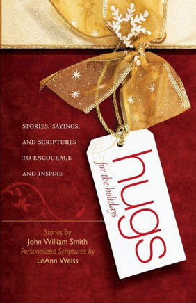 Hugs for the Holidays: Stories, Sayings, and Scriptures to Encourage and Inspire