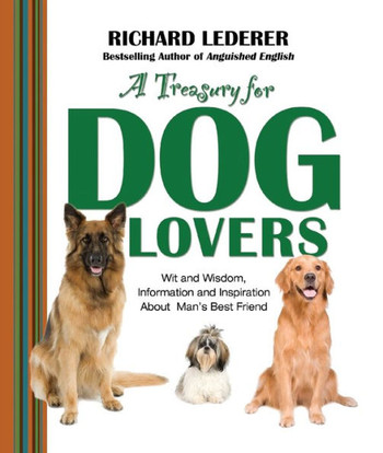 A Treasury for Dog Lovers: Wit and Wisdom, Information and Inspiration about