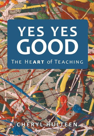Yes Yes Good: The Heart of Teaching - 9781483402734