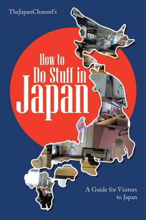 How to Do Stuff in Japan: A Guide for Visitors to Japan