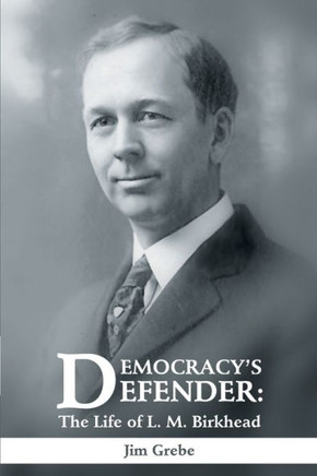 Democracy's Defender: The Life of L. M. Birkhead