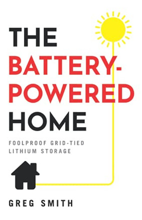 The Battery-Powered Home: Foolproof Grid-Tied Lithium Storage - 9781544521589