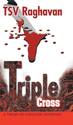 Triple Cross: A Triad of Chilling Suspense - 9781482812190