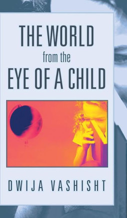 The World from the Eye of a Child - 9781482800647