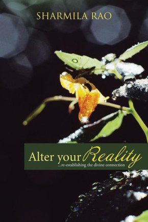 Alter Your Reality: ...Re-Establishing the Divine Connection - 9781482811094