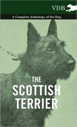 The Scottish Terrier - A Complete Anthology of the Dog - 9781445527734