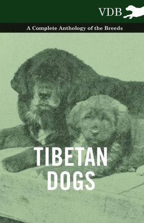 Tibetan Dogs - A Complete Anthology of the Breeds - 9781445526713