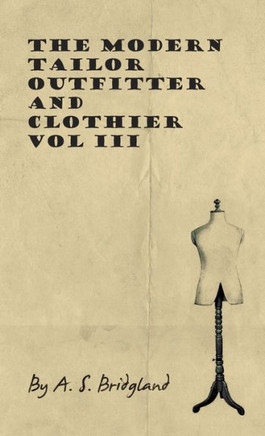 The Modern Tailor Outfitter and Clothier - Vol III - 9781445505657
