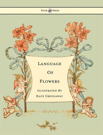 Language of Flowers - Illustrated by Kate Greenaway - 9781445508931