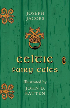 Celtic Fairy Tales - Illustrated by John D. Batten - 9781446533550