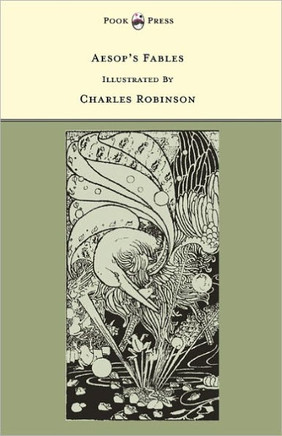 Aesop's Fables - Illustrated by Charles Robinson (The Banbury Cross Series) - 9781446533222