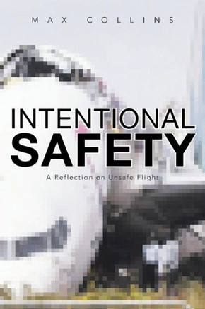 Intentional Safety: A Reflection on Unsafe Flight - 9781483632353