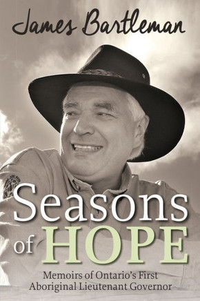 Seasons of Hope: Memoirs of Ontario's First Aboriginal Lieutenant Governor