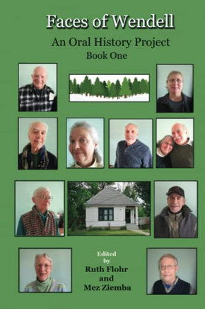 Faces Of Wendell: An Oral History Project - For All The Wendellites Who Have Been And All To Come.