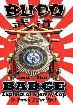 Budo and the Badge: Exploits of a Jersey Cop - 9781458202970