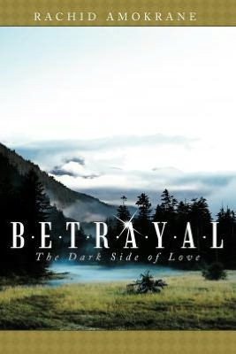 Betrayal: The Dark Side of Love - 9781458200877