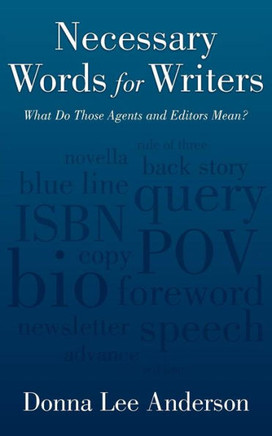 Necessary Words for Writers: What Do Those Agents and Editors Mean?