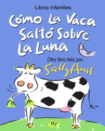 Como La Vaca Salto Sobre La Luna (Spanish Edition)