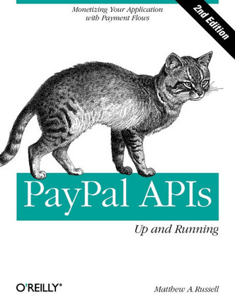 Paypal Apis: Up and Running: Monetizing Your Application with Payment Flows