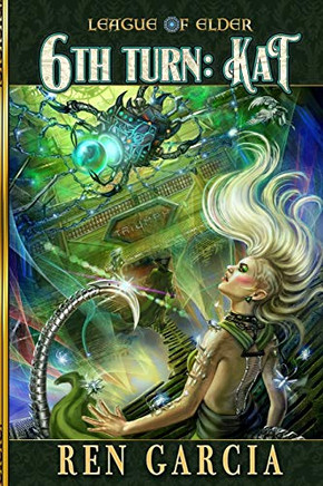 The Sixth Turn : Turns of the Shadow Tech Goddess: Kat