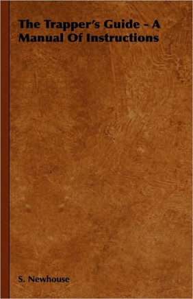 The Trapper's Guide - A Manual of Instructions - 9781444652079