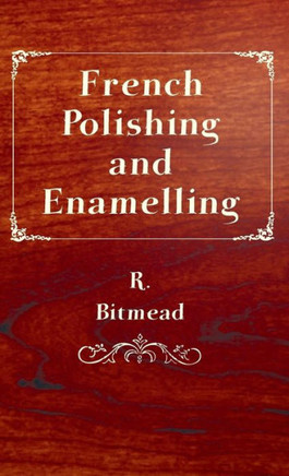 French Polishing and Enamelling