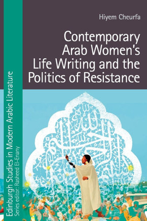 Contemporary Arab Women's Life Writing and the Politics of Resistance