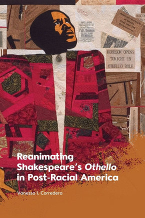Reanimating Shakespeare's Othello in Post-Racial America