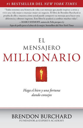 El Mensajero Millonario: Haga El Bien y Una Fortuna Dando Consejos = The Messenger Millionaire