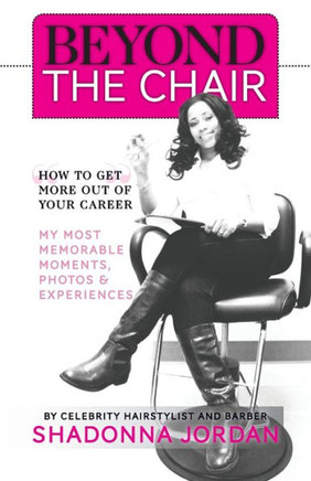 Beyond the Chair: How to Get the Most Out of Your Career My Most Memorable Moments and Experiences - 9781460223581