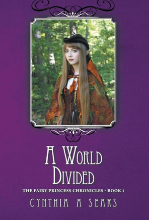 A World Divided: The Fairy Princess Chronicles - Book 1 - 9781460205167