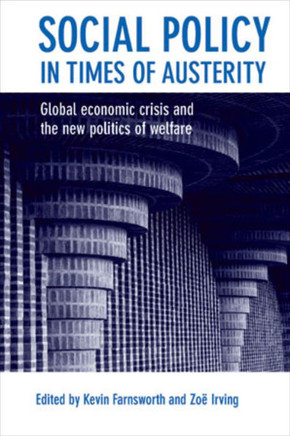 Social Policy in Times of Austerity: Global Economic Crisis and the New Politics of Welfare - 9781447319115