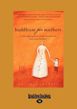 Buddhism for Mothers: A Calm Approach to Caring for Yourself and Your Children (Large Print 16pt) - Large Print
