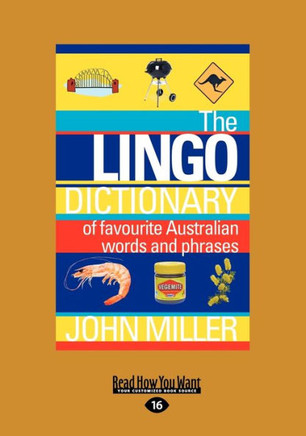 The Lingo Dictionary: Of Favourite Australian Words and Phrases (Large Print 16pt) - Large Print