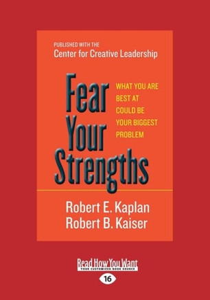 Fear Your Strengths: What You Are Best at Could Be Your Biggest Problem (Large Print 16pt) - Large Print