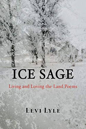 Ice Sage: Living And Loving The Land (Paperback)