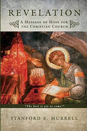 Revelation: A Message of Hope for the Christian Church Revelation: A Message of Hope for the Christian Church