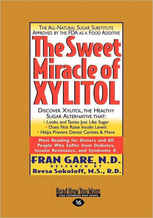 The Sweet Miracle of Xylitol (Easyread Large Edition) - Large Print The Sweet Miracle of Xylitol (Easyread Large Edition) - Large Print