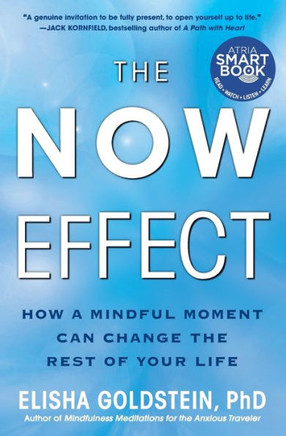 The Now Effect: How a Mindful Moment Can Change the Rest of Your Life