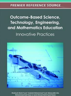 Outcome-Based Science, Technology, Engineering, and Mathematics Education: Innovative Practices
